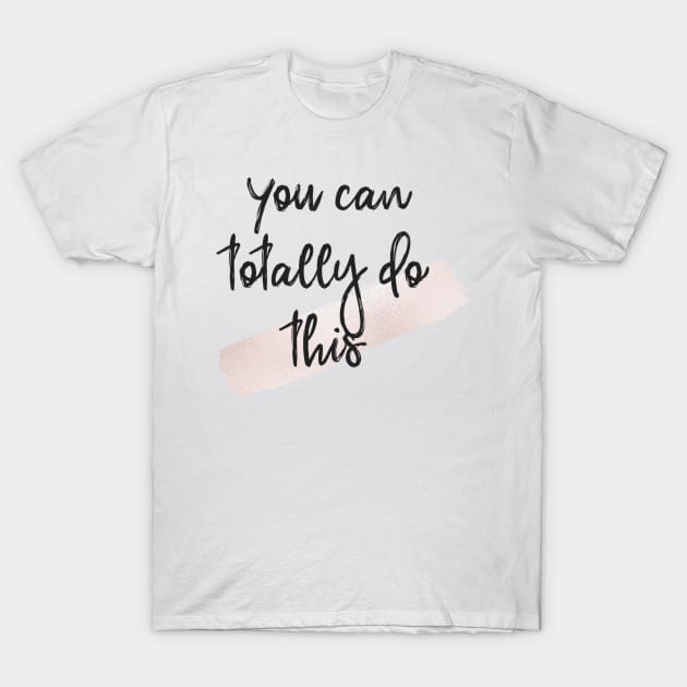 You can totally do this T-Shirt by RoseAesthetic